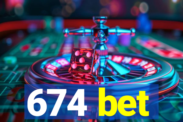 674 bet