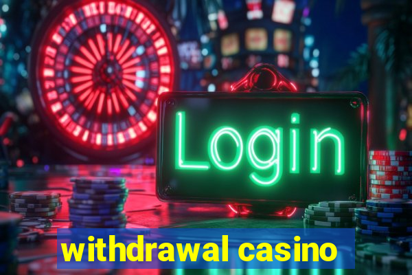 withdrawal casino