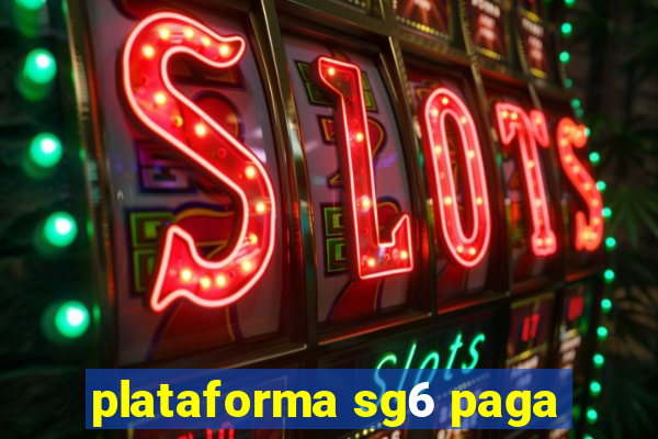 plataforma sg6 paga