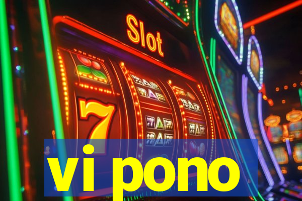 vi pono