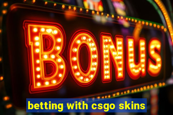 betting with csgo skins