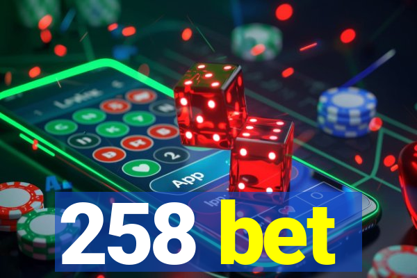 258 bet