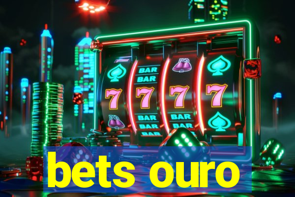 bets ouro