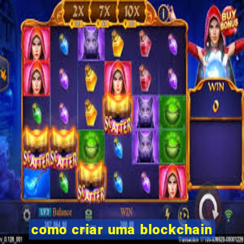 como criar uma blockchain