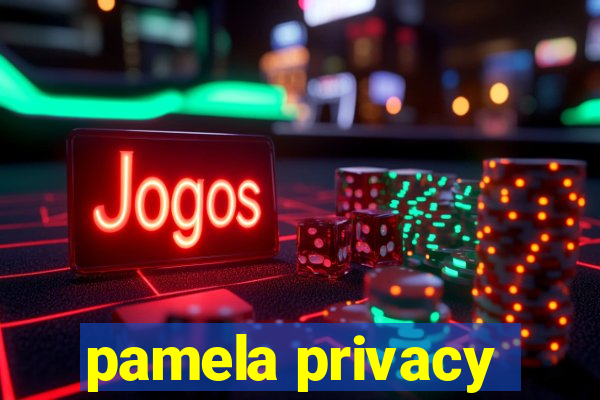 pamela privacy