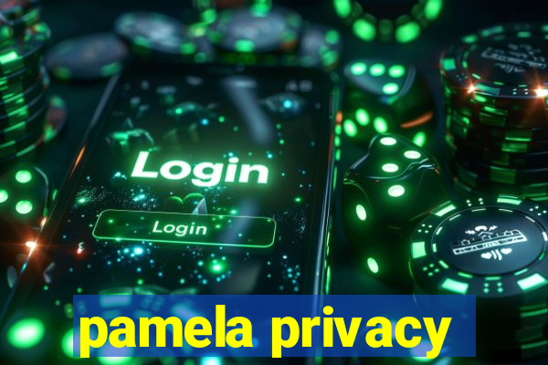 pamela privacy