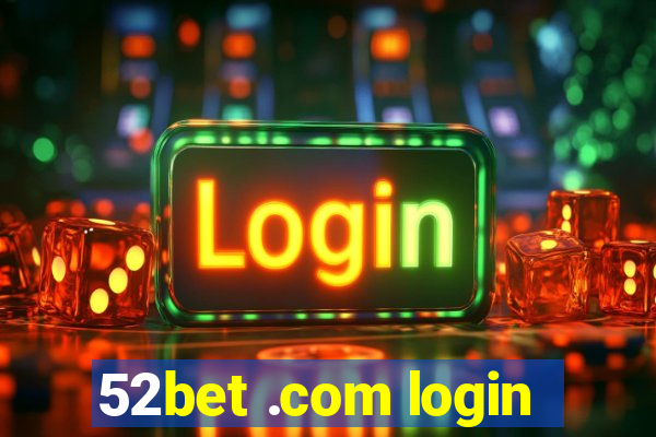 52bet .com login