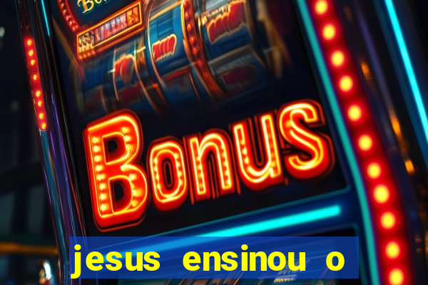 jesus ensinou o segredo da prosperidade