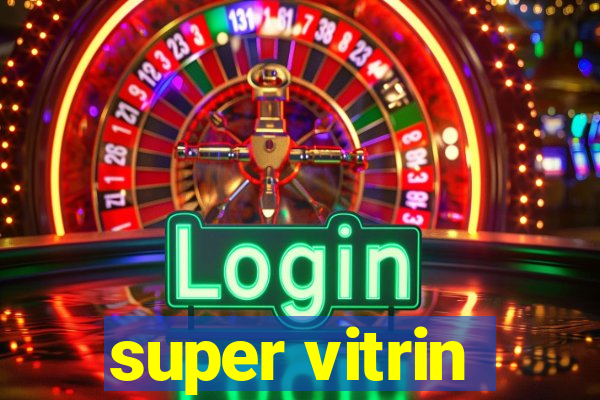 super vitrin