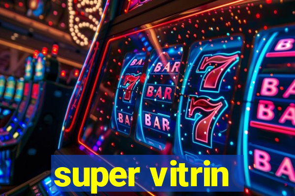 super vitrin