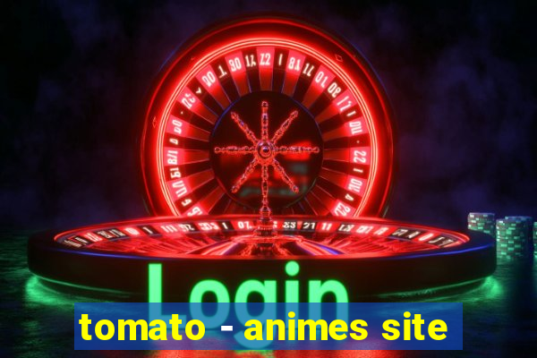 tomato - animes site