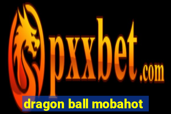 dragon ball mobahot