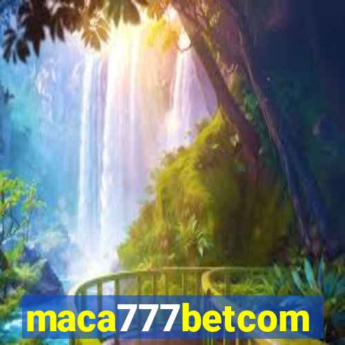 maca777betcom