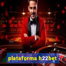 plataforma h22bet