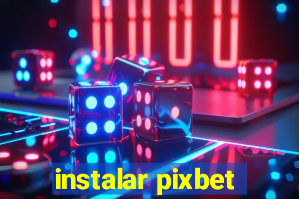 instalar pixbet