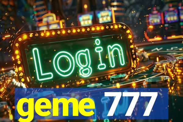 geme 777