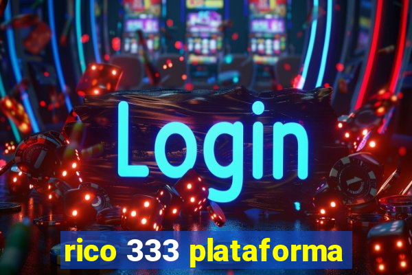 rico 333 plataforma