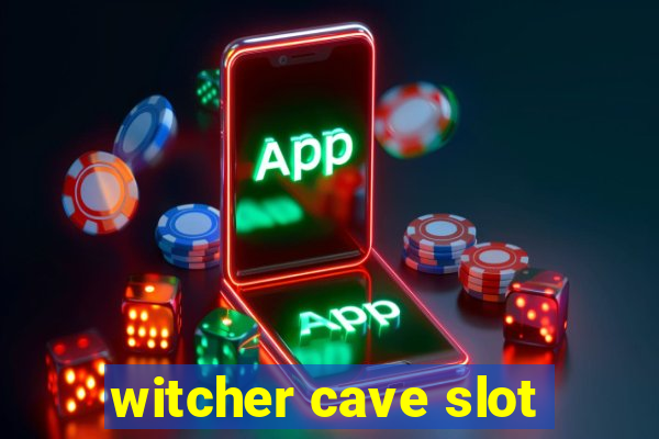 witcher cave slot