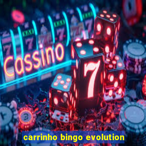 carrinho bingo evolution