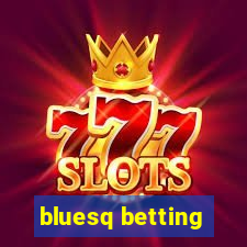 bluesq betting