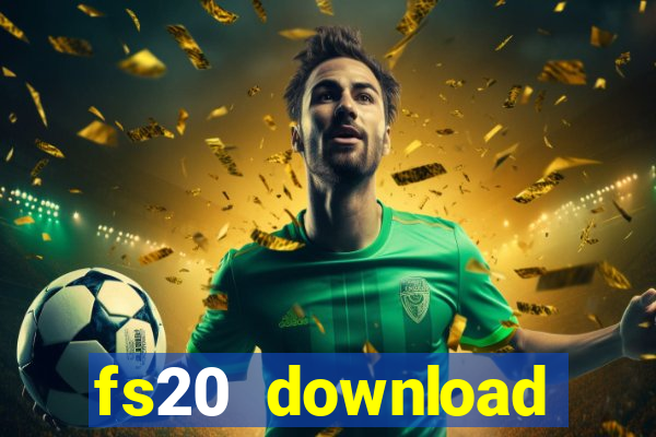 fs20 download dinheiro infinito