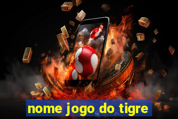 nome jogo do tigre