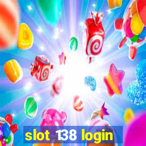 slot 138 login