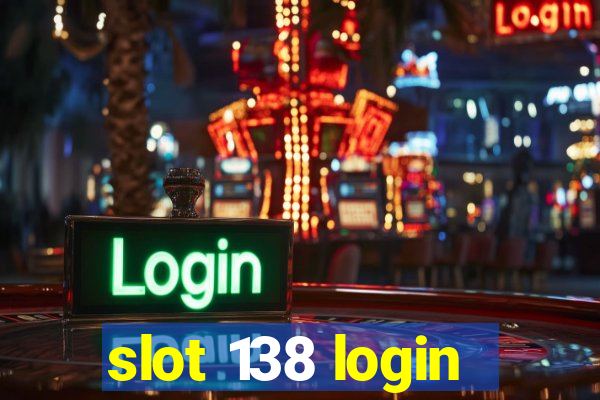 slot 138 login