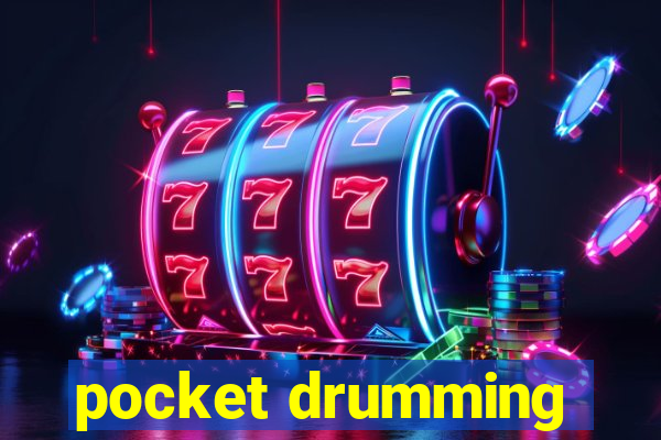 pocket drumming