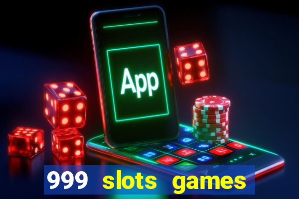 999 slots games download apk