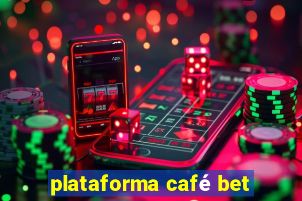 plataforma café bet