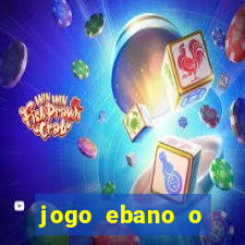 jogo ebano o regresso do rei