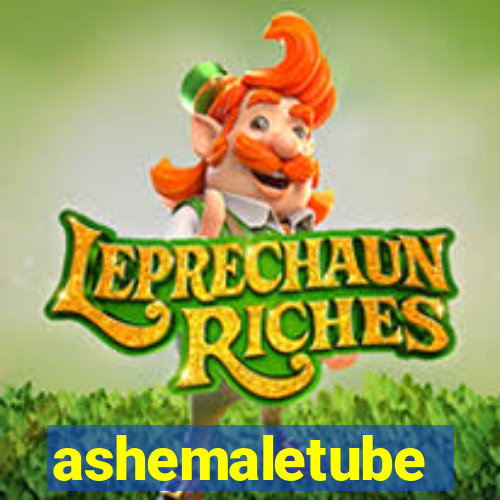 ashemaletube