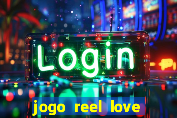 jogo reel love esporte da sorte