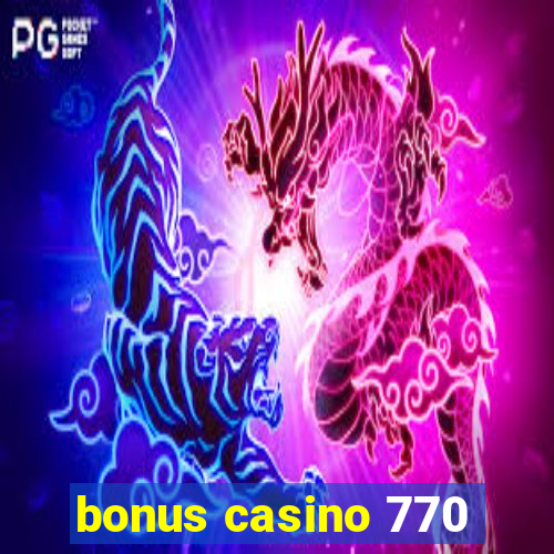 bonus casino 770