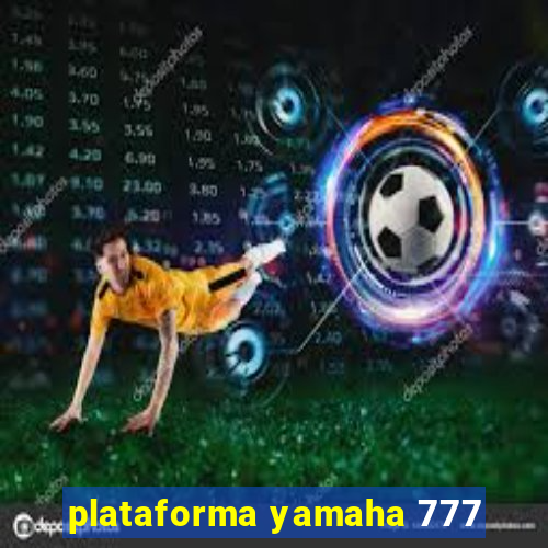 plataforma yamaha 777