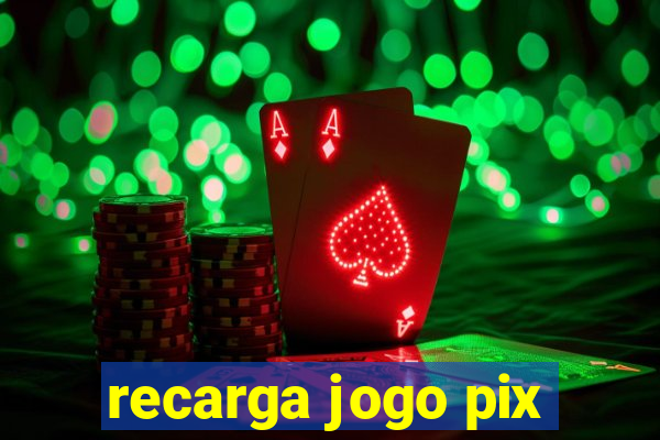 recarga jogo pix