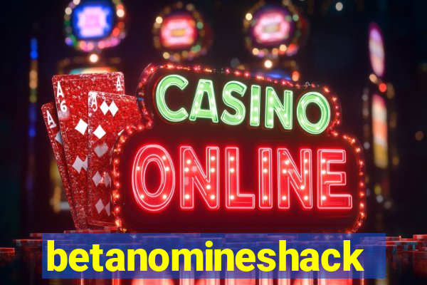 betanomineshack