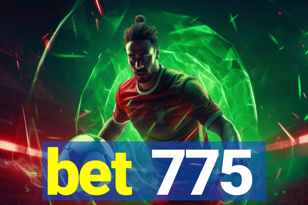 bet 775