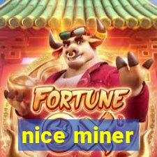 nice miner