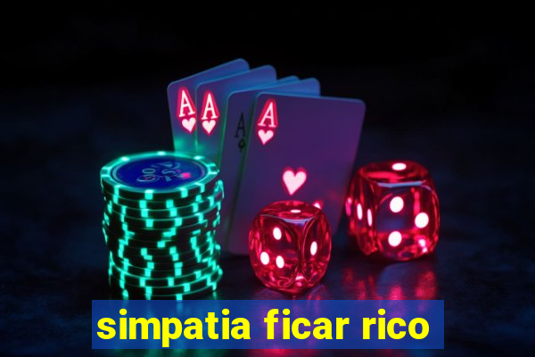 simpatia ficar rico