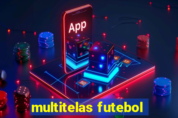 multitelas futebol