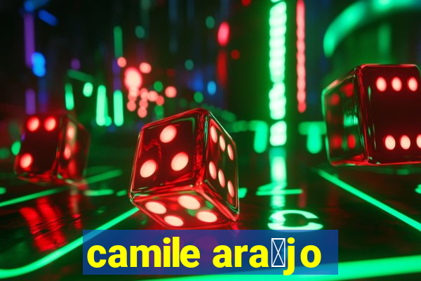 camile ara煤jo