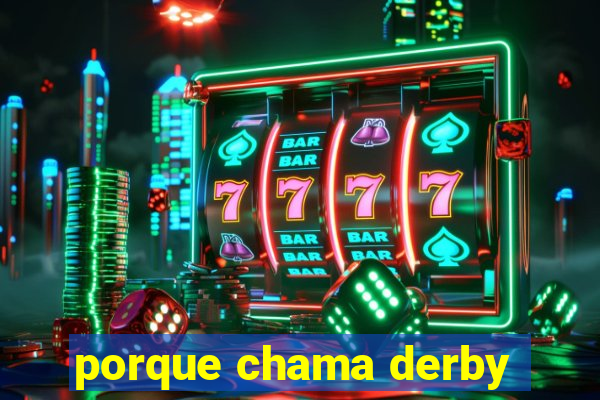 porque chama derby