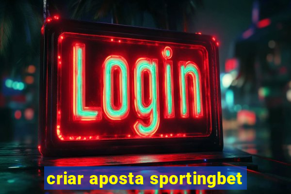 criar aposta sportingbet