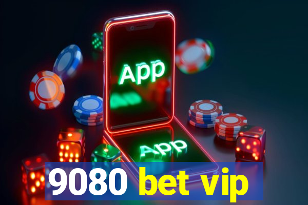 9080 bet vip