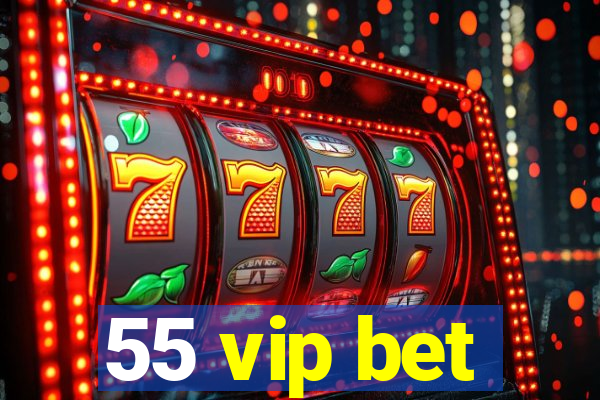 55 vip bet