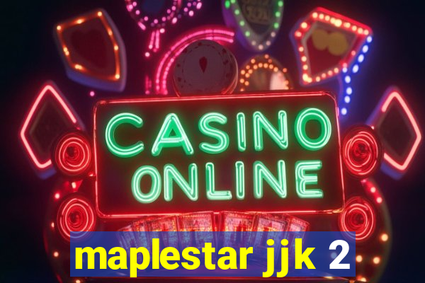 maplestar jjk 2