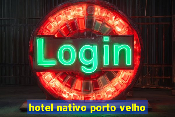 hotel nativo porto velho