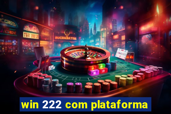 win 222 com plataforma